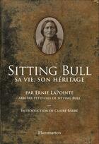 Couverture du livre « Sitting Bull ; sa vie, son héritage » de Ernie Lapointe aux éditions Flammarion