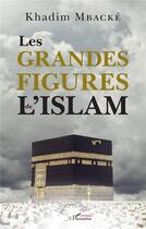 Couverture du livre « Les grandes figures de l'islam » de Khadim Mbacke aux éditions L'harmattan