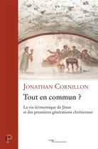 Couverture du livre « Tout en commun ? la vie économique de Jésus et des premières générations chrétiennes » de Jonathan Cornillon aux éditions Cerf