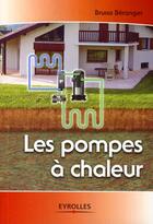 Couverture du livre « Les pompes à chaleur » de Beranger B aux éditions Eyrolles