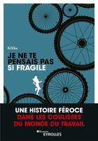 Couverture du livre « Je ne te pensais pas si fragile » de Kikka aux éditions Eyrolles