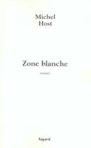 Couverture du livre « Zone blanche » de Michel Host aux éditions Fayard