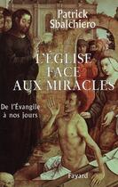 Couverture du livre « L'Eglise face aux miracles » de Sbalchiero-P aux éditions Fayard