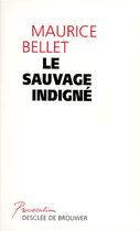 Couverture du livre « Le sauvage indigne » de Maurice Bellet aux éditions Desclee De Brouwer