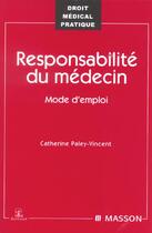 Couverture du livre « La responsabilite du medecin ; mode d'emploi » de Catherine Paley -Vincent aux éditions Elsevier-masson