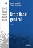 Couverture du livre « Droit fiscal général (8e édition) » de Jacques Grosclaude et Philippe Marchessou aux éditions Dalloz