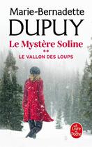 Couverture du livre « Le mystère Soline Tome 2 : le vallon des loups » de Marie-Bernadette Dupuy aux éditions Le Livre De Poche