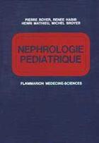 Couverture du livre « Nephrologie pediatrique » de Pierre Royer aux éditions Lavoisier Medecine Sciences