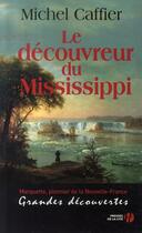 Couverture du livre « Le découvreur du mississippi » de Michel Caffier aux éditions Presses De La Cite