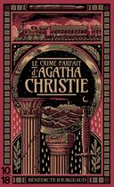 Couverture du livre « Le crime parfait d'Agatha Christie » de Benedicte Jourgeaud aux éditions 10/18