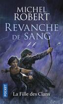 Couverture du livre « La fille des clans Tome 2 : revanche de sang » de Michel Robert aux éditions Pocket