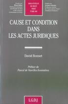 Couverture du livre « Cause et condition dans les actes juridiques » de Bonnet David aux éditions Lgdj