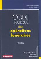 Couverture du livre « Code pratique des operations funeraires (2e édition) » de Claude Bouriot et Gerard D' Abbadie aux éditions Le Moniteur