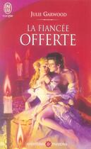 Couverture du livre « La fiancée offerte » de Julie Garwood aux éditions J'ai Lu