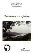 Couverture du livre « Tourisme au gabon » de Stephanie Nyangone Obiang et Bernardin Minko Mvé aux éditions L'harmattan