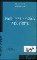 Couverture du livre « POUR UNE ÉDUCATION À L'ALTÉRITÉ » de Dominique Groux aux éditions Editions L'harmattan