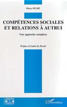 Couverture du livre « COMPETENCES SOCIALES ET RELATIONS A AUTRUI » de Pierre Peyré aux éditions Editions L'harmattan