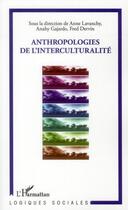 Couverture du livre « Anthropologies de l'interculturalité » de Fred Dervin et Anne Lavanchy et Anahy Gajardo aux éditions L'harmattan