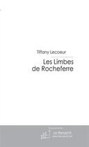 Couverture du livre « Les limbes de Rocheferre t.1 » de Tiffany Lecoeur aux éditions Editions Le Manuscrit