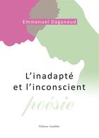 Couverture du livre « L'inadapté et l'inconscient » de Emmanuel Daganaud aux éditions Amalthee