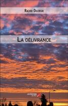Couverture du livre « La délivrance » de Rachid Oulebsir aux éditions Editions Du Net