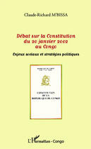 Couverture du livre « Débats sur la Constitution du 20 janvier 2002 au Congo ; enjeux sociaux et stratégies politiques » de Claude-Richard M'Bissa aux éditions Editions L'harmattan