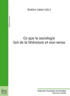 Couverture du livre « Ce que la sociologie fait de la littérature et vice-versa » de Brahim Labari aux éditions Publibook