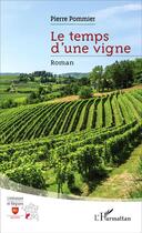 Couverture du livre « Le temps d'une vigne » de Pierre Pommier aux éditions L'harmattan