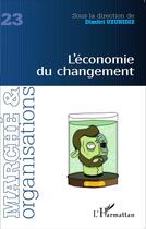 Couverture du livre « Revue Marché et organisations Tome 23 : l'économie du changement » de Dimitri Uzunidis aux éditions L'harmattan