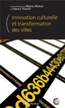 Couverture du livre « Innovation culturelle et transformation des villes » de Fabrice Thuriot et Biljana Mickov aux éditions L'harmattan