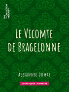Couverture du livre « Le Vicomte de Bragelonne » de Alexandre Dumas aux éditions Bnf Collection Ebooks