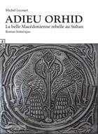 Couverture du livre « Adieu Ohrid ; la belle Macédonienne rebelle au sultan » de Michel Lecourt aux éditions Complicites