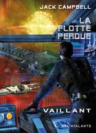 Couverture du livre « La flotte perdue Tome 4 : vaillant » de Jack Campbell aux éditions L'atalante