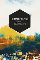 Couverture du livre « Doucement (!) » de Katia Bouchoueva aux éditions Publie.net