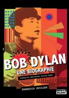 Couverture du livre « Bob Dylan : une biographie » de Francois Guillez aux éditions Le Camion Blanc