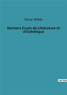 Couverture du livre « Derniers Essais de Littérature et d'Esthétique » de Oscar Wilde aux éditions Culturea