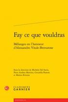 Couverture du livre « Fay ce que vouldras ; mélanges en l'honneur d'Alessandro Vitale-Brovarone » de  aux éditions Classiques Garnier