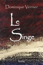 Couverture du livre « Le singe » de Dominique Vernier aux éditions Edilivre