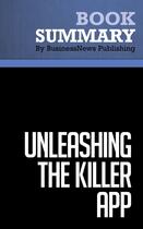 Couverture du livre « Summary : unleashing the killer app (review and analysis of Downes and Mui's book) » de Businessnews Publish aux éditions Business Book Summaries