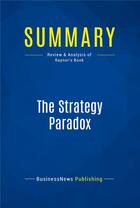 Couverture du livre « Summary : the strategy paradox (review and analysis of Raynor's book) » de  aux éditions Business Book Summaries