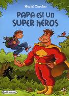 Couverture du livre « Papa est un super héros » de Zurcher-M aux éditions Rageot