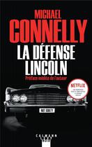 Couverture du livre « La défense Lincoln » de Michael Connelly aux éditions Calmann-levy