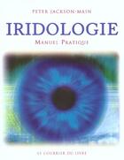 Couverture du livre « Iridologie » de Peter Jackson-Main aux éditions Courrier Du Livre