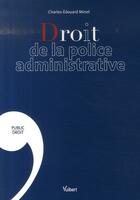 Couverture du livre « Droit de la police administrative » de Charles-Edouard Minet aux éditions Vuibert