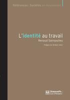 Couverture du livre « L'identité au travail (4e édition) » de Renaud Sainsaulieu aux éditions Presses De Sciences Po