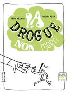 Couverture du livre « La drogue, non merci » de Jacques Azam et Pierre Mezinski aux éditions La Martiniere Jeunesse
