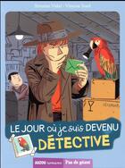 Couverture du livre « Le jour où je suis devenu détective » de Severine Vidal et Vincent Sorel aux éditions Auzou