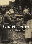 Couverture du livre « Guérisseurs en France » de Roger Maudy aux éditions Ouest France