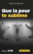 Couverture du livre « Que la peur te sublime » de Benoit Bernier aux éditions Ouest France