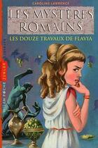 Couverture du livre « Les mystères romains T.6 ; les douze travaux de Flavia » de Caroline Lawrence aux éditions Milan